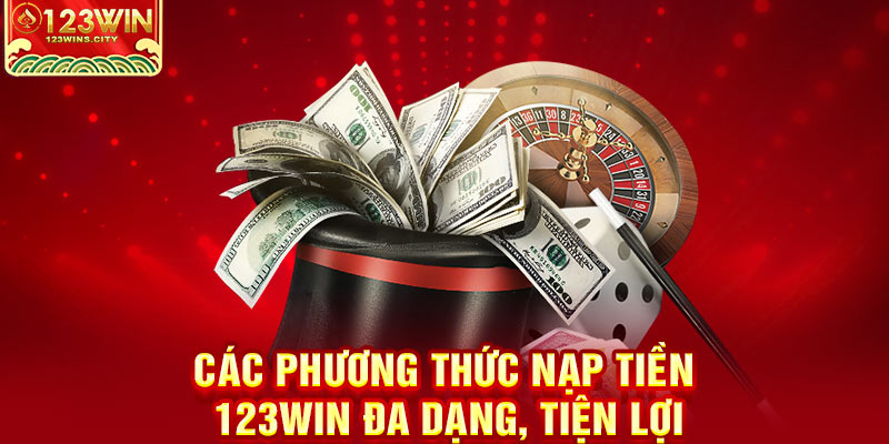 Nạp tiền 123win đa dạng tiện lợi