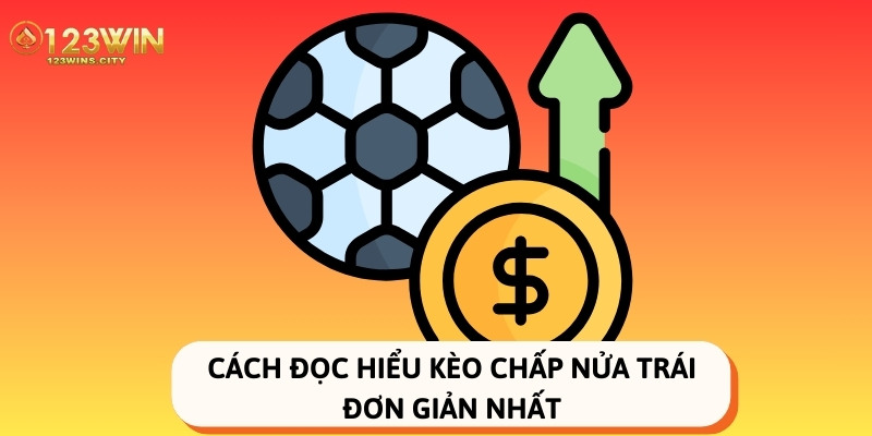 cách đọc hiểu kèo chấp nửa trái 123win