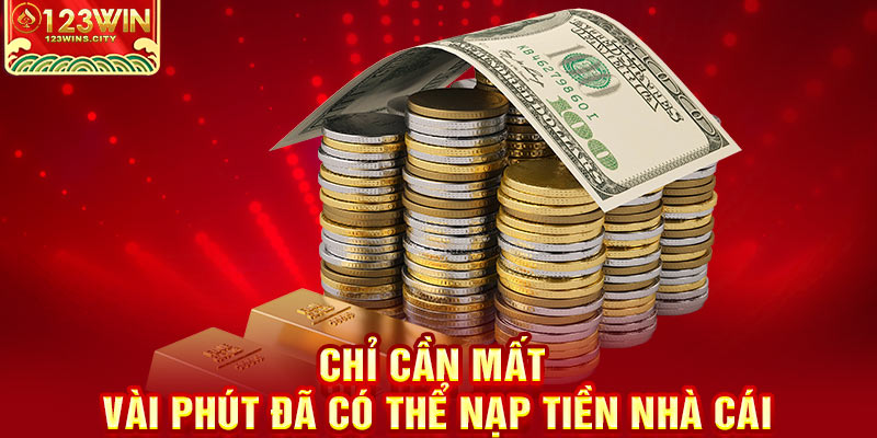 Nạp tiền 123win chỉ tốn vài phút