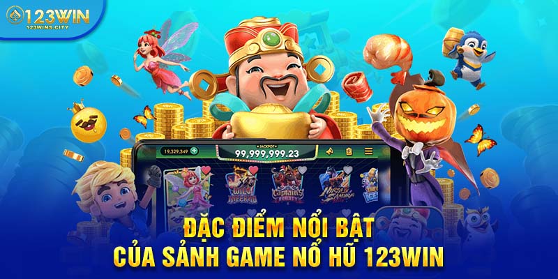 Điểm nổi bật của nổ hũ 123win