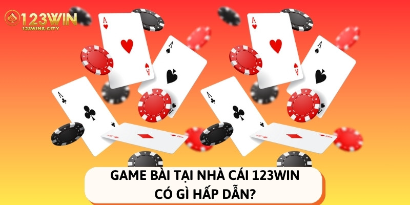 tìm hiểu về game bài tại 123win