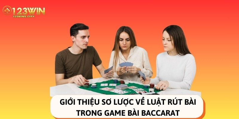 sơ lược về luật rút bài baccarat