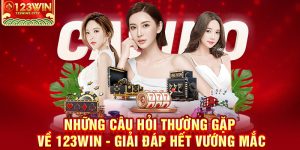 Những câu hỏi thường gặp về 123win