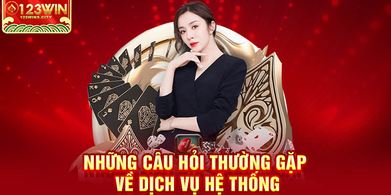 Những câu hỏi về hệ thống của 123win