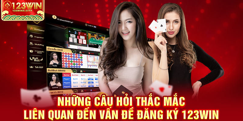 Những thắc mắc về đăng ký 123win