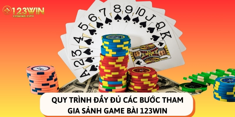 các bước tham gia chơi tại game bài 123win