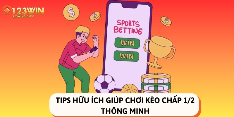 mẹo chơi kèo chấp nửa trái hiệu quả nhất