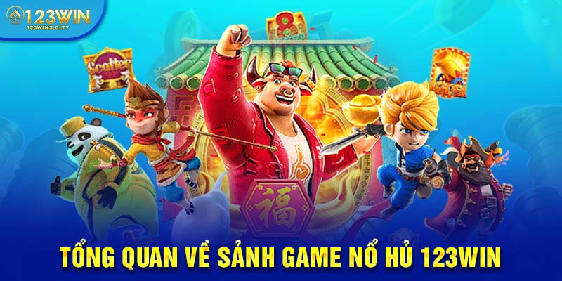 Tổng quan về game nổ hũ 123win