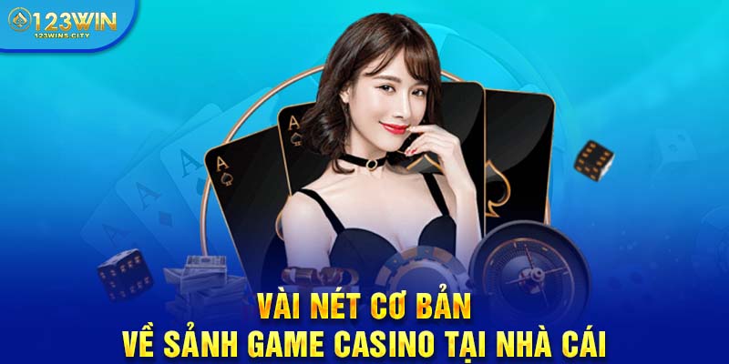 Tìm hiểu cơ bản về casino 123win