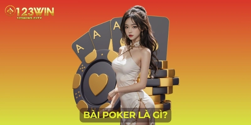 Bài Poker là gì?