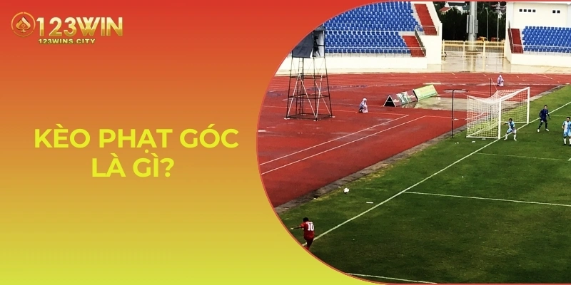 Kèo phạt góc là gì?