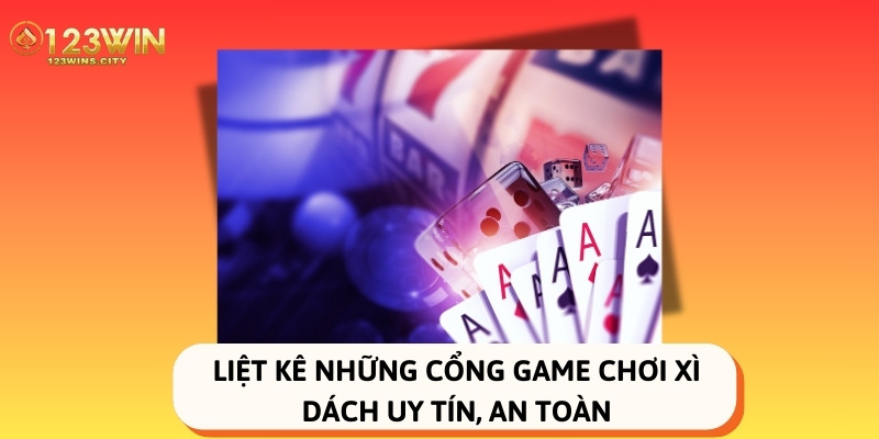 những cổng game chơi xì dách online uy tín