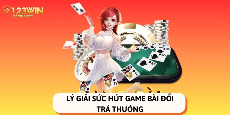 sức hút của game bài đổi thưởng 123win