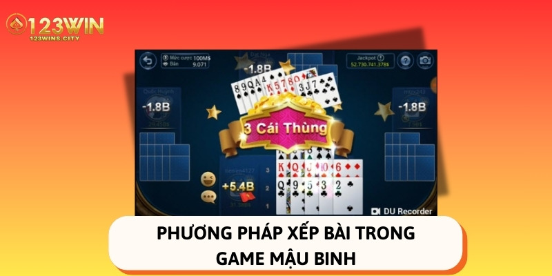 Phương pháp xếp bài trong game mậu binh